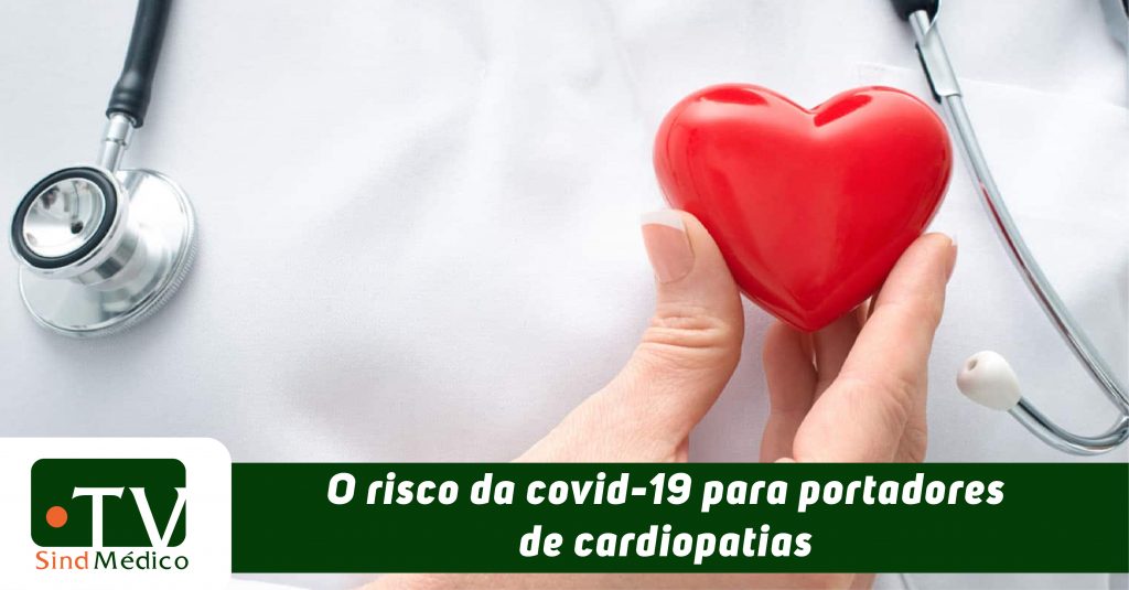 Para cardiopatas, os riscos de contrair coronavírus são maiores? Veja a resposta na TV SindMédico
