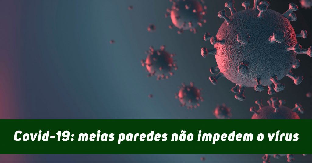 Meias paredes não impedem coronavírus