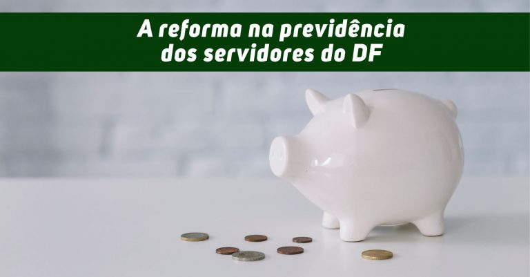 Reforma da previdência para servidores públicos do DF