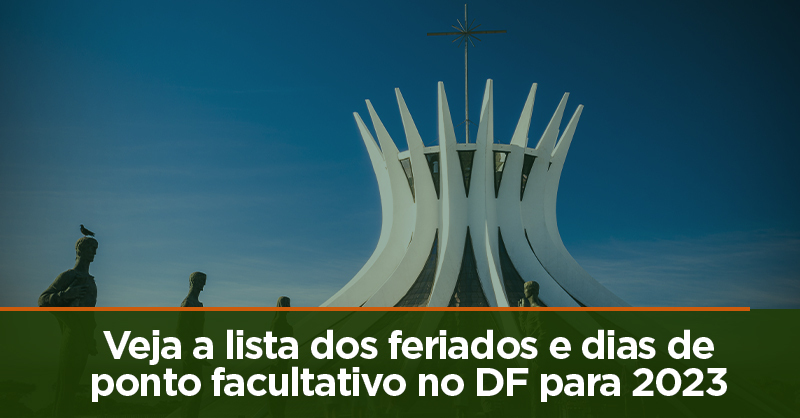 Veja a lista dos feriados e dias de ponto facultativo no DF para 2023