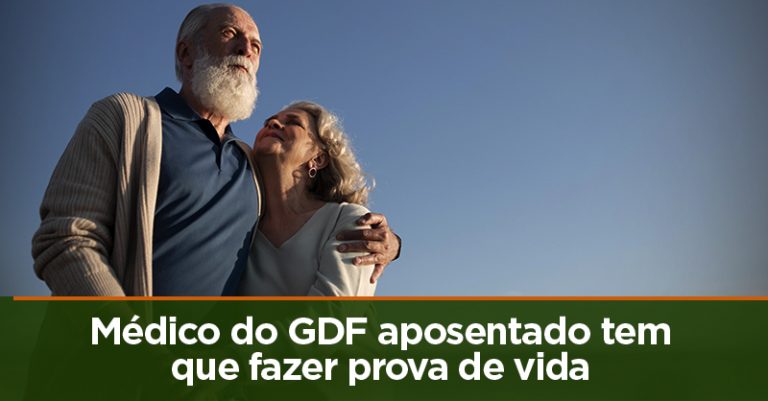 Médico do GDF aposentado tem que fazer prova de vida