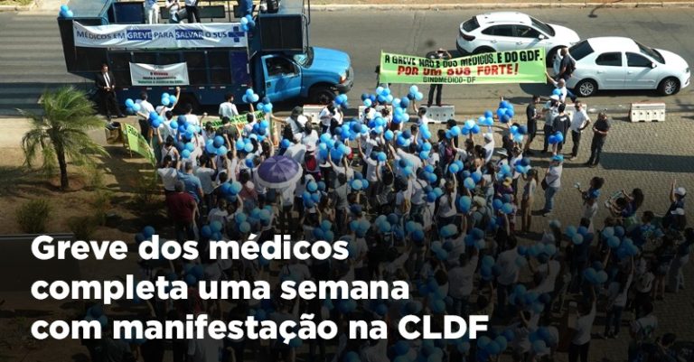Greve dos médicos completa uma semana com manifestação na CLDF