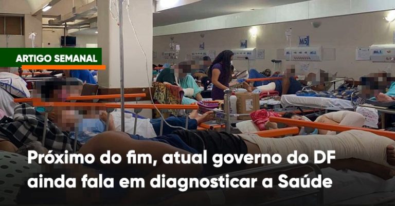 Próximo do fim, atual governo do DF ainda fala em diagnosticar a Saúde