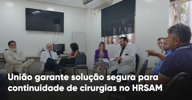 união garante solução segura para continuidade de cirurgias no HRSAM