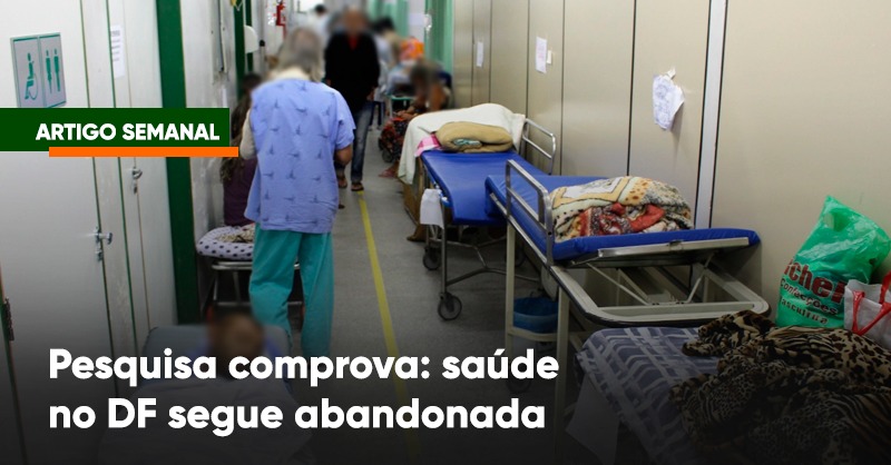 Pesquisa comprova: saúde no DF segue abandonada