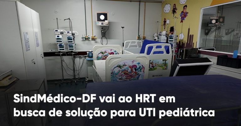 SindMédico-DF vai ao HRT em busca de solução para UTI pediátrica