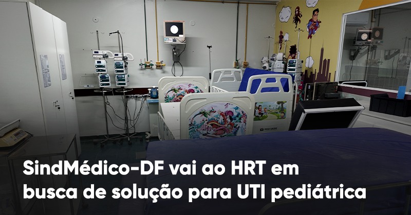 SindMédico-DF vai ao HRT em busca de solução para UTI pediátrica