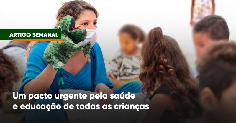 Um pacto urgente pela saúde e educação de todas as crianças