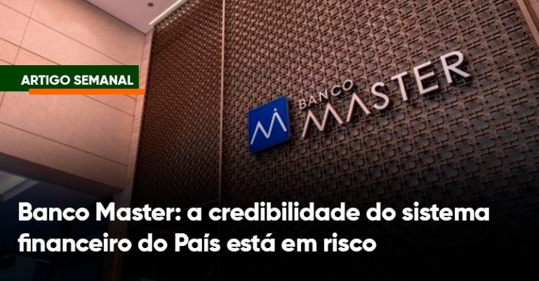 Banco Master: a credibilidade do sistema financeiro do País está em risco